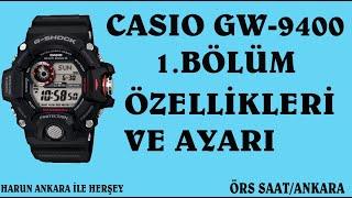 CASIO GW-9400 (1. BÖLÜM) ÖZELLİKLERİ VE AYARI