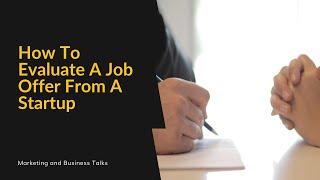 How To Evaluate A Job Offer From A Startup | Career Advice