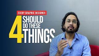 Every Graphic Designer Should Do These 4 Things | Graphic Designer Tips