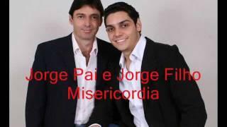 Misericórdia - Jorge Pai e Jorge Filho