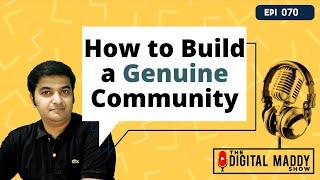 How to build a Genuine Community with Arvind Venugopal | The Digital Maddy Show with Digital Mitthyl