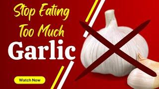 Side Effects of Eating Garlic | Stop Eating Too Much Raw Garlic On Empty Stomach |