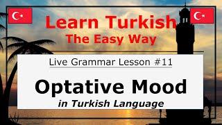 Expressing Desire For Action (Optative Mood) in Turkish Language (Grammar Lesson #11)