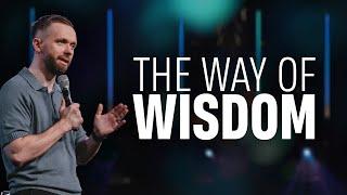 The Way of Wisdom // Pastor Vlad