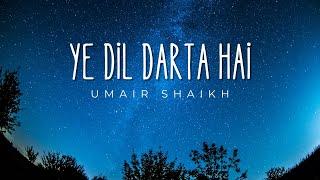 Dil darta hai - Umair Shaikh