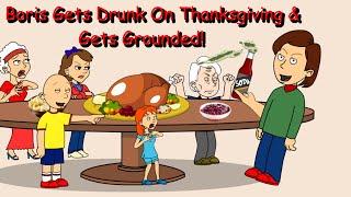 Boris Gets Drunk On Thanksgiving & Gets Grounded!