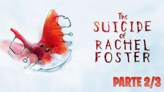 The Suicide of Rachel Foster | a verdade 10 anos depois - Parte 2/3