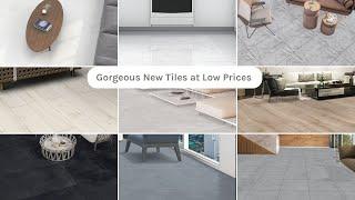 Gorgeous New Tiles at Low Prices | Beautiful Wall and Floor Tiles