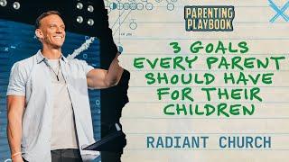 3 Goals Every Parent Should Have for Their Children | Parenting Playbook | Aaron Burke