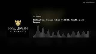 Finding Connection in a Solitary World: The Social Leopards Journey