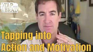 Tapping into Action and Motivation - Clearing Procrastination - Tapping with Brad Yates