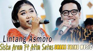 GAYENG TENAN...!  SISKA ARUM FT ATIM SATUS DUET LINTANG ASMORO // CS SHAKA TREND MUSIC // AG SOUND