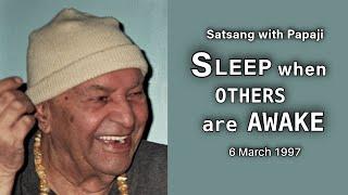 PAPAJI - Sleep when others are awake - 6 March 1997