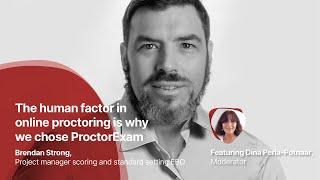 Human factor in online exams was preserved with ProctorExam | Brendan Strong | Dina-Perla Portnaar