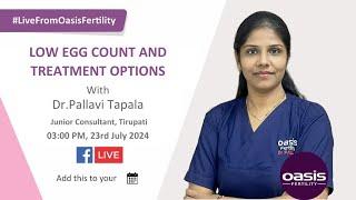 LiveFromOasisFertility - LOW EGG COUNT AND TREATMENT OPTIONS