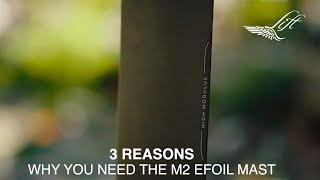 3 REASONS | WHY YOU NEED THE M2 eFOIL MAST