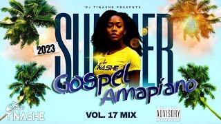 Gospel Amapiano | Summer 2023 | Vol 17 Mix | DJ Tinashe