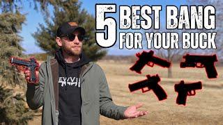 Top 5 BEST pistols for your money