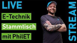 LIVE E-Technik Stammtisch mit PhilET kein Thema