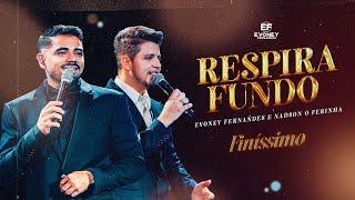 RESPIRA FUNDO - Evoney Fernandes, @NadsonOFerinhaOficial (DVD Finíssimo)