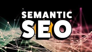 Semantik SEO Nedir? Nasıl Yapılmalıdır?