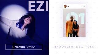 EZI - UNCVRD Session [Recorded in Brooklyn, NY] | UNCVRD PRESENTS