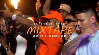 INTERNATIONAL MIXTAPE - ANUBIKISS  DJ CHIQUI DUBS  DJ PANDA