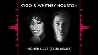 Kygo & Whitney Houston - Higher Love (Club Remix)