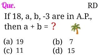 If 18, a, b, -3 are in A.P., then a+b=? || Class 10 rd sharma book Question