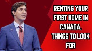 BREAKING NEWS UPDATE : RENTING your first HOME in Canada. THINGS TO LOOK FOR