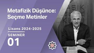 Ekrem Demirli, 2024-2025 Lisans Programı: Metafizik Düşünce: Seçme Metinler, 1. Seminer