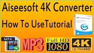 How To Use Aiseesoft 4K Converter To Convert 4K Video to 1080p/720p HD/SD Format