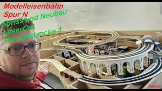 Modelleisenbahn Spur N Teil 95 Abriss & Neubau Paradestrecke Trassen mit LaserCut MoBa Doku 1:160 4K