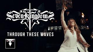 SEVEN KINGDOMS - Through These Waves (Official Music Video)