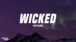 Future - Wicked (Lyrics)