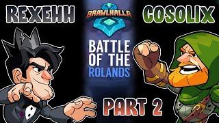 The Battle of the Rolands Part 2 - Cosolix vs Rexehh - NA vs EU Brawlhalla Showmatch