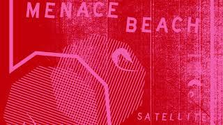 Menace Beach - Satellite (Official Audio)