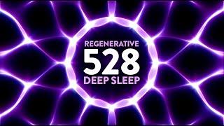 Healing Meditation Music for Deep Regenerative Sleep  528 Hz  Miracle Tone for Insomnia