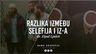 RAZLIKA IZMEĐU SELEFIJA I IZ-A - dr. Zijad Ljakić