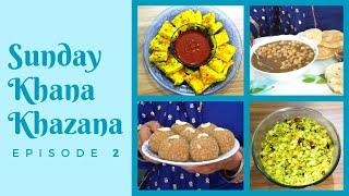 Sunday Khana Khazana | Episode 2 | Dhokla, Chhole Bathure, Chiwda, Choorma Na Laadoo