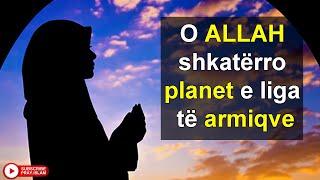 O ALLAH shkaterro planet e liga te armiqve