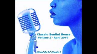 Soulful House Classics Vol 2 ! April 2019 DJ Charlie C