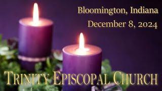 Dec. 8, 2024 | Trinity Bloomington 9:00am Holy Eucharist | 2nd Sunday of Advent