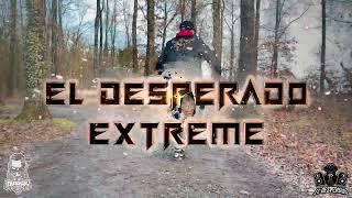 El Desperado - EXTREME (Official video)