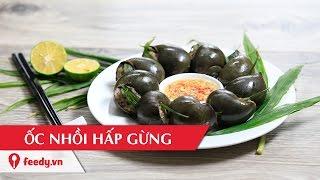 Hướng dẫn cách làm ốc nhồi hấp gừng - Steamed Vietnamese snails