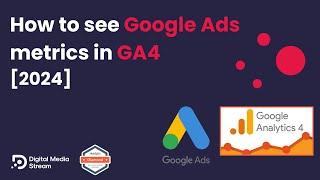 How to see Google Ads Data in GA4 [Updated 2024]