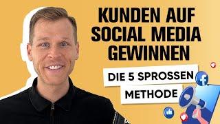 Kunden auf Social Media gewinnen - Die 5 Sprossen Methode