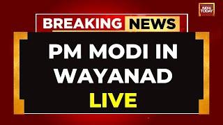 PM Modi LIVE: PM Modi In To Visit Landslide-Hit Wayanad | Wayanad Landslide LIVE News | India Today