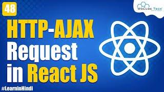 Understanding the HTTP/AJAX Request in React JS | React JS Tutorial for Beginners #48