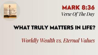 Verse Of The Day | Mark 8:36 | What Truly Matters In Life? | September 28, 2024